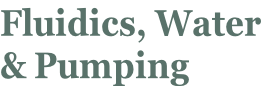 Fluidics, Water & Pumping